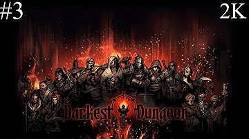 DARKEST DUNGEON - No Commentary Walkthrough - Part 3 -