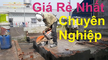 Khoan Cắt Bê Tông Tiền Giang, Call: 0971.263.540 Giá Cực Rẻ