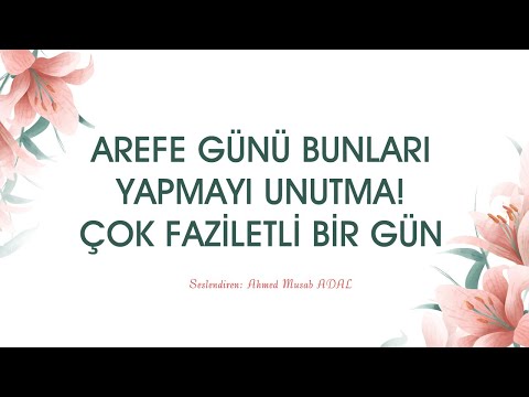 AREFE GÜNÜ BUNLARI YAPMAYI UNUTMA! ÇOK FAZİLETLİ BİR GÜN BUGÜN