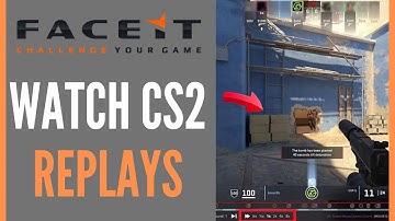 How To Watch Replays On CS2 Using Faceit - Full Guide 2025