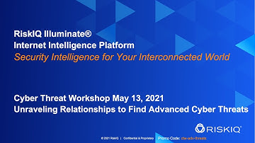 RiskIQ Cyber Threat Workshop - Unraveling Relationships to Find Advanced Cyber Threats