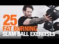 25 Fat Burning Slam Ball Exercises | Mirafit