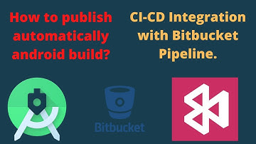 How to publish android build automatically? CI-CD with Bit bucket Pipeline!!