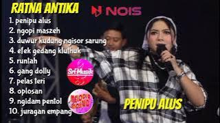 PENIPU ALUS, NGOPI MASZEH | RATNA ANTIKA FT NEW ARISTA FULL ALBUM TERBARU 2023