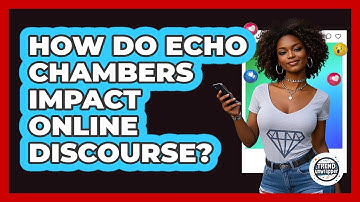 How Do Echo Chambers Impact Online Discourse? - Trend Unwrapper