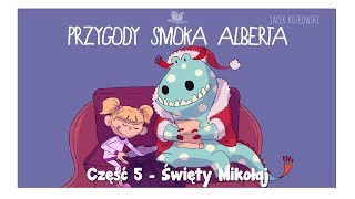 PRZYGODY SMOKA ALBERTA, CZĘŚĆ 5: Święty Mikołaj - Bajkowisko - bajki dla dzieci (audiobook)