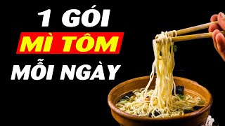 Chuyện gì sẽ xảy ra khi ăn mì tôm quá nhiều??