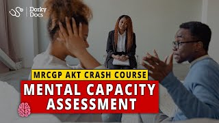 Crash Course: Mental Capacity Assessments & Mental Health Act for the MRCGP AKT I Dorky Docs