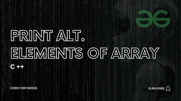 Print Alternate Elements of an Array || Geeks For Geeks || School || Fully Solved C++