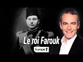 Au cur de lhistoire  le roi farouk franck ferrand