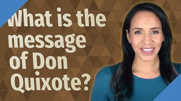What is the message of Don Quixote?