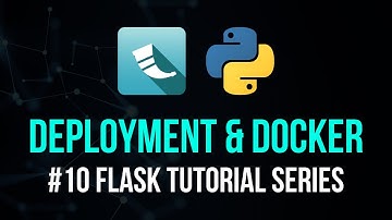 Deployment & Docker - Flask Tutorial Series #10