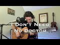 I dont need no doctor acoustic cover