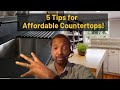 5 Tips for Affordable Countertops