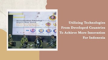 Utilizing Technologies From Developed Countries To Achieve More Innovation For Indonesia