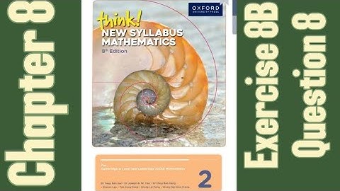 Oxford Think New Syllabus Mathematics 8th Edition || Book 2 | Chapter 8 | Exercise 8B | Question 8