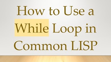 How to Use a While Loop in Common LISP