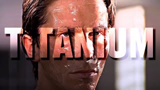 Bones - Titanium | Patrick Bateman (American Psycho) Edit