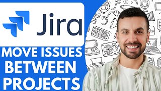 How To Move Jira Issues Between Projects - 2025 (Quick Tutorial)