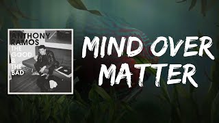 Mind Over Matter (Lyrics) by Anthony Ramos