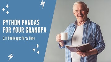 Python Pandas For Your Grandpa - 3.11 Challenge: Party Time