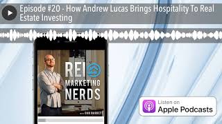Episode #20 - How Andrew Lucas Brings Hospitality To Real Estate Investing