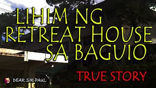 ANG LIHIM NG RETREAT HOUSE SA BAGUIO -  KWENTONG KABABALAGHAN - TRUE STORY