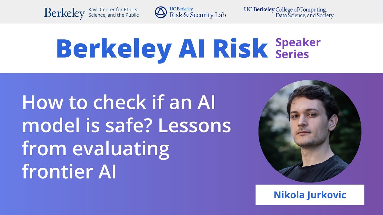 Nikola Jurkovic | How to check if an AI model is safe? Lessons from ...