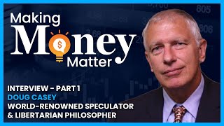 The Time Bomb Is Ticking Says Doug Casey Whats Next For The Global Economy? Part One