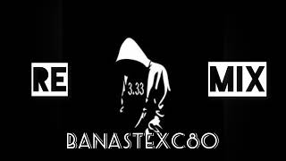 3.33 - Banastexc80 Remix [Vinch BasS]