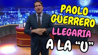 ✅ Paolo Guerrero ¡RECIBIRÁ UNA OFERTA MILLONARIA!, de Parte de La 'U', NECESITAN Fichar un DELANTERO