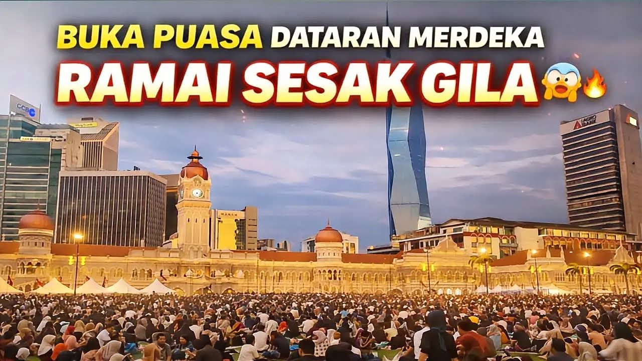 RAMAI SESAK GILA 😱 BerBuka Puasa Bersama Di Dataran Merdeka Kuala Lumpur 😍