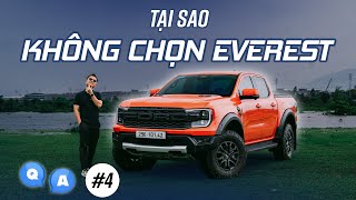 Tại sao chọn Raptor thay vì Everest? Từ Wildtrak lên Raptor có đáng? Mê Xe Q&A #4