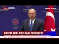 Mevlüt Çavuşoğlu'ndan Flaş Açıklamalar!