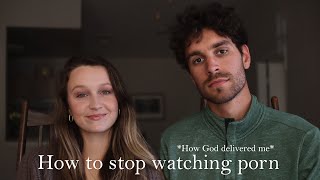 How I Stopped Watching Porn (How God Delivered Me!)