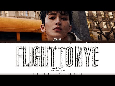 MARK (NCT) 'Flight to NYC' Lyrics (마크 Flight to NYC 가사) [Color Coded_Eng] | ShadowByYoongi