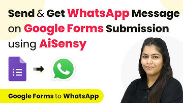 Send & Get WhatsApp Message on Google Forms Submission using AiSensy | Google Forms to WhatsApp
