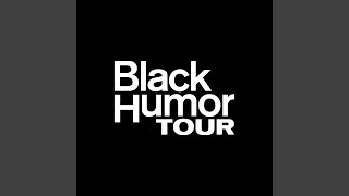 TONIGHT (Black Humor Tour)