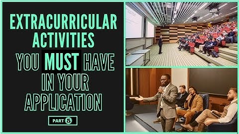 Extracurricular Activities You Must Have In Your Application! | Part 5
