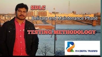 5. SDLC - Software Development Life Cycle - Part 3 and Testing Methodology