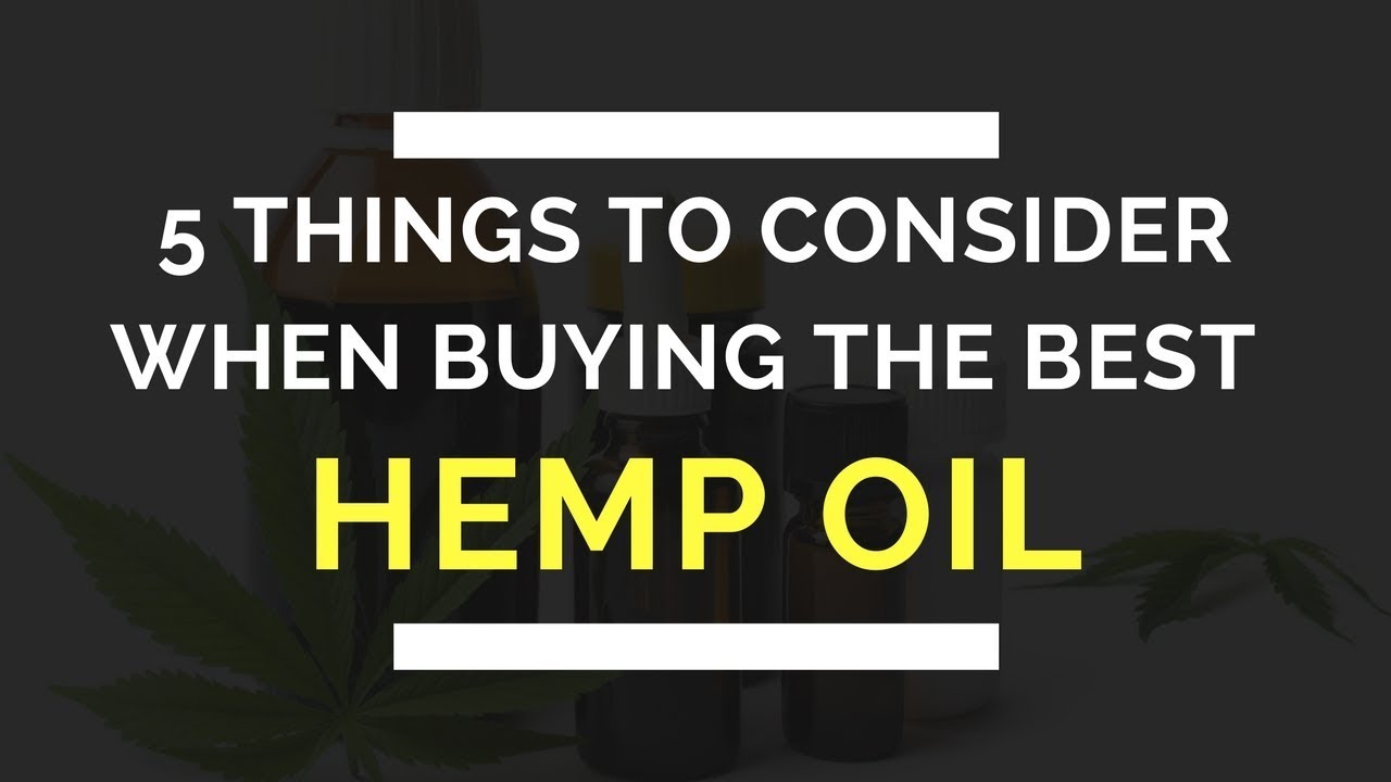 5 Things to Consider When Buying Hemp Oil