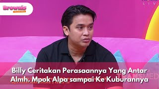 Billy Ceritakan Perasaannya Yang Antar Almh. Mpok Alpa sampai Ke Kuburannya - BROWNIS (25/8/25) P1