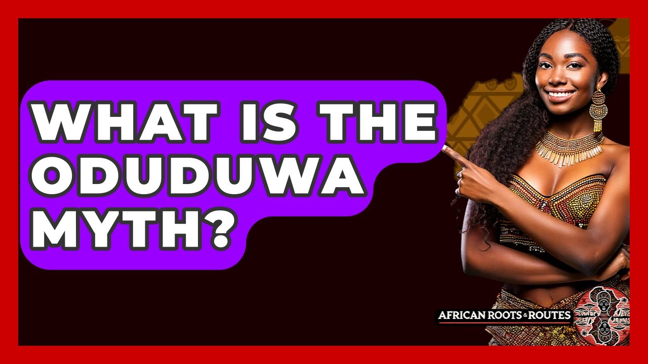 What Is The Oduduwa Myth? - African Roots And Routes