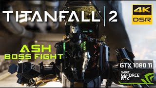 Titanfall 2 : ASH Boss Fight - 4K Maxed @60 fps