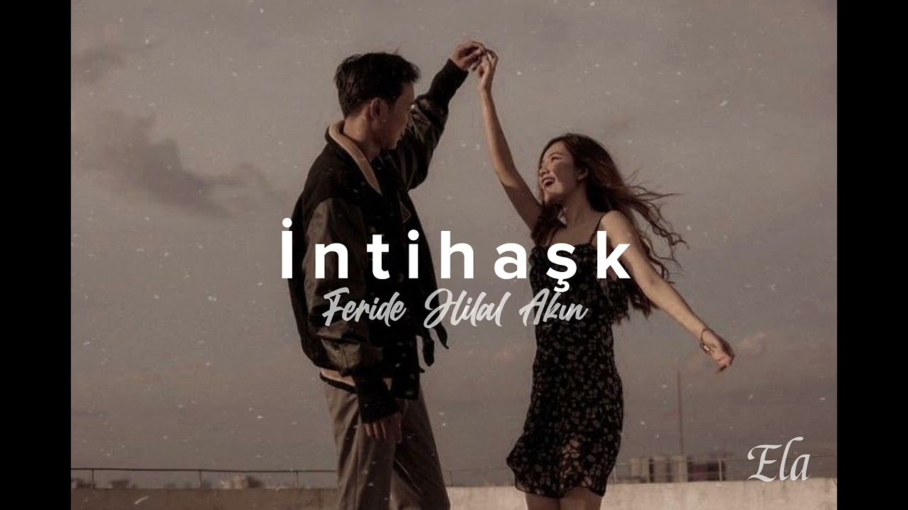 Feride Hilal Akın - İntihaşk (Speed up)