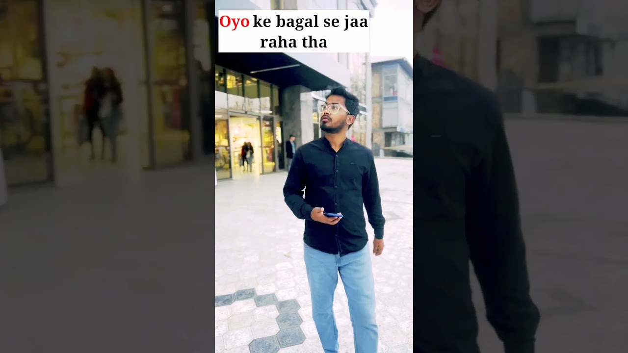 Oyo ke bagal se ja raha tha 