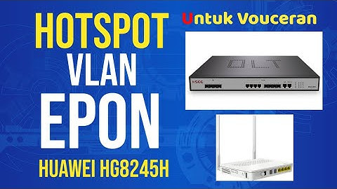 Cara Setting olt hsgq ont Huawei HG8245H Mode Hotspot pppoe