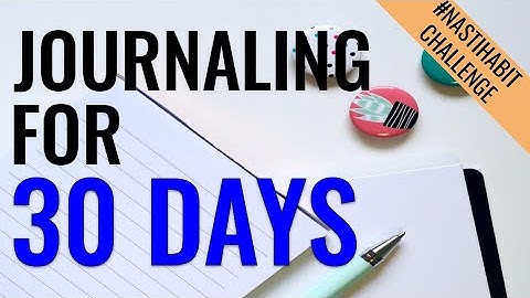 I Tried Journaling for 30 Days - Why Should I Journal Daily and What I Learned From Journalling