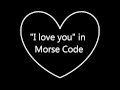 "I love you" in Morse Code