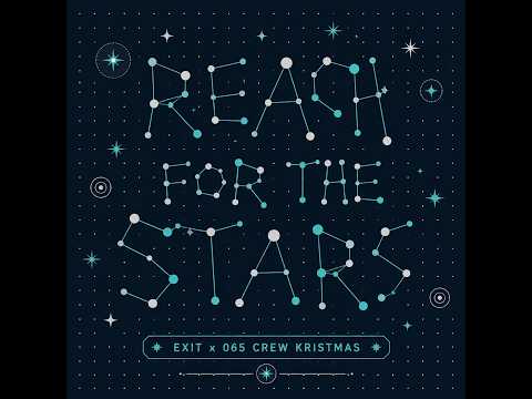 Reach for the Stars Exit x  065 Crew Kristmas (Official Audio)
